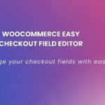 دانلود افزونه ووکامرس Woocommerce Easy Checkout Field Editor
